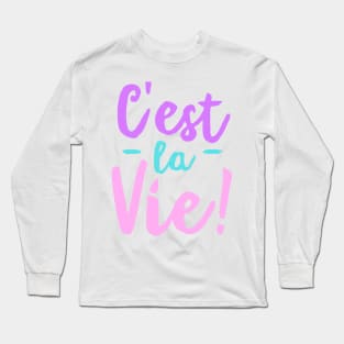 C'est La Vie Long Sleeve T-Shirt